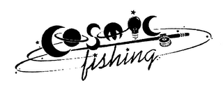 COSMIC FISHING