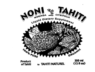 NONI TAHITI MORINDA CITRIFOLIA LIQUID DIETARY SUPPLEMENT 100% PURE ORAGANIC PRODUCT OF TAHITI BY TAHITI NATUREL 350 ML (12 FL OZ)