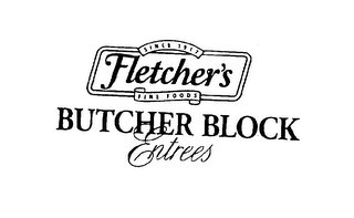 FLETCHER'S BUTCHER BLOCK ENTREES FINE FOODS SINCE 1917