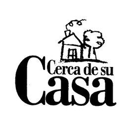 CERCA DE SU CASA