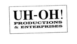 UH-OH! PRODUCTIONS & ENTERPRISES