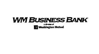 WM BUSINESS BANK A DIVISION OF WASHINGTON MUTUAL