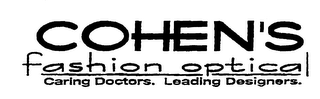 COHEN'S FASHION OPTICAL CARING DOCTORS. LEADING DESIGNERS.