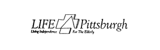 LIFE PITTSBURGH LIVING INDEPENDENCE FORTHE ELDERLY