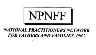 NPNFF NATIONAL PRACTITIONERS NETWORK FOR FATHERS AND FAMILIES, INC.