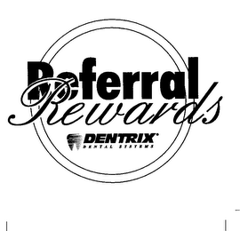 REFERRAL REWARDS DENTRIX DENTAL SYSTEMS