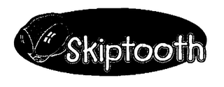 SKIPTOOTH