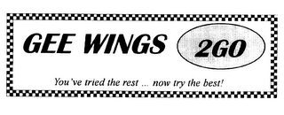 GEE WINGS 2GO YOU'VE TRIED THE REST... NOW TRY THE BEST!