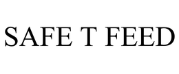 SAFE T FEED