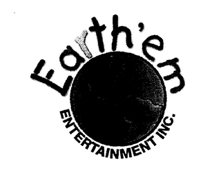 EARTH'EM ENTERTAINMENT INC.