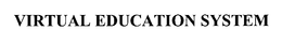VIRTUAL EDUCATION SYSTEM