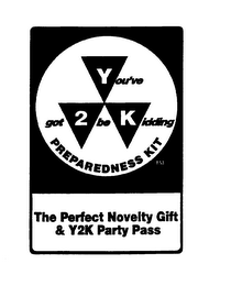 YOU'VE GOT TO BE KIDDING PREPAREDNESS KIT THE PERFECT NOVELTY GIFT & Y2K PARTY PASS