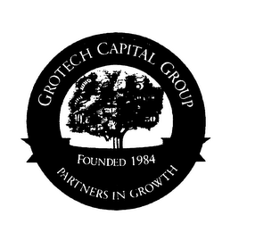 GROTECH CAPITAL GROUP PARTNERS IN GROWTH FOUNDED 1984