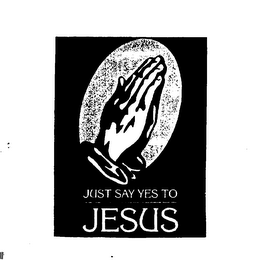 JUST SAY YES TO JESUS