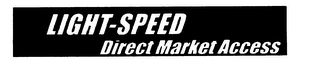 LIGHT-SPEED DIRECT MARKET ACCESS