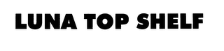 LUNA TOP SHELF