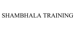 SHAMBHALA TRAINING