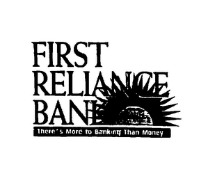 FIRST RELIANCE BANK THERE'S MORE TO BANKING THAN MONEY