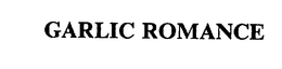 GARLIC ROMANCE