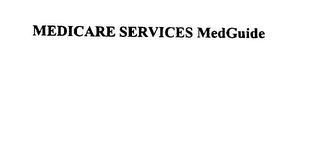 MEDICARE SERVICES MEDGUIDE