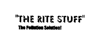 "THE RITE STUFF" THE POLLUTION SOLUTION!