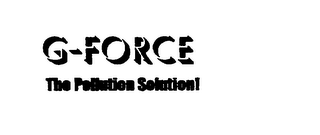 G-FORCE THE POLLUTION SOLUTION!