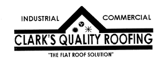 CLARK'S QUALITY ROOFING INDUSTRIAL COMMERCIAL "THE FLAT ROOF SOLUTION"