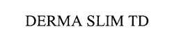 DERMA SLIM TD