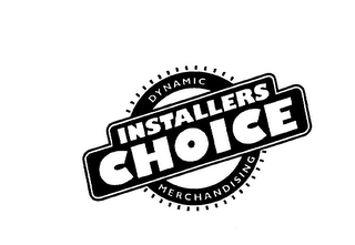 INSTALLERS CHOICE DYNAMIC MERCHANDISING