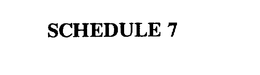 SCHEDULE 7