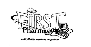 FIRST PHARMACY CORP....ANYTHING, ANYTIME, ANYPLACE
