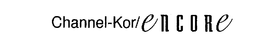 CHANNEL-KOR/ ENCORE
