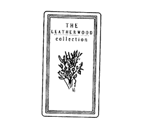 THE LEATHERWOOD COLLECTION