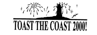 TOAST THE COAST 2000! TOAST THE COAST