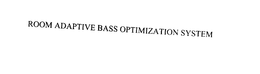 ROOM ADAPTIVE BASS OPTIMIZATION SYSTEM