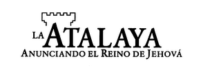 LA ATALAYA ANUNCIANDO EL REINO DE JEHOVA