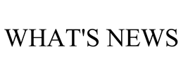 WHAT'S NEWS