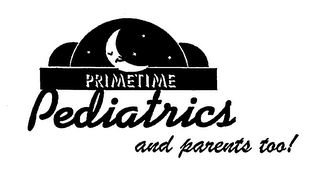 PRIMETIME PEDIATRICS AND PARENTS TOO!