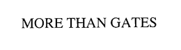 MORE THAN GATES