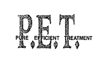 P.E.T.  PURE EFFICIENT TREATMENT