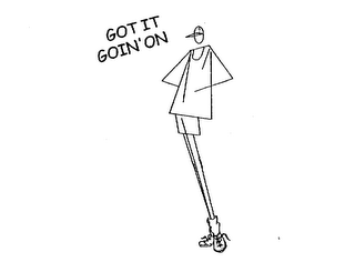 GOT IT GOIN ON