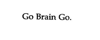 GO BRAIN GO