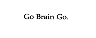 GO BRAIN GO