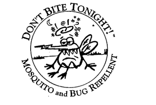 DON'T BITE TONIGHT! MOSQUITO AND BUG REPELLENT