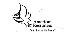 AMERICAN RECRUITERS "YOUR LINK TO THE FUTURE"