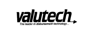 VALUTECH THE LEADER IN DISBURSEMENT TECHNOLOGY...