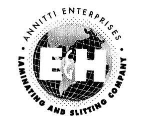 E & H LAMINATING AND SLITTING COMPANY ANNITTI ENTERPRISES