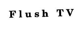 FLUSH TV