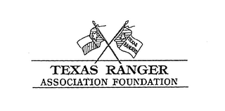 TEXAS RANGER ASSOCIATION FOUNDATION TEXAS RANGERS