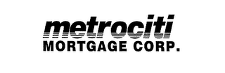 METROCITI MORTGAGE CORP.